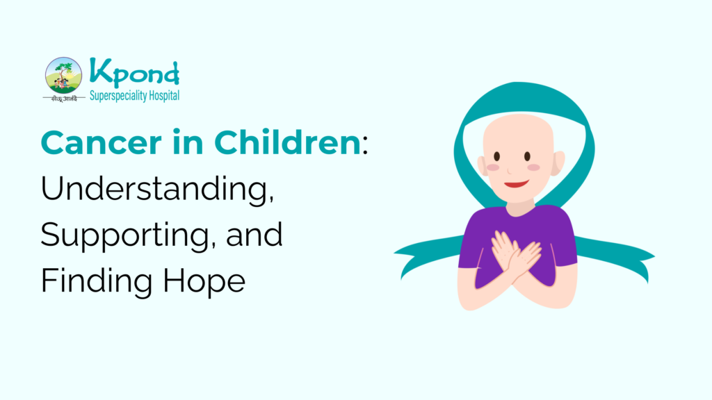 Cancer in Children: Understanding, Supporting, and Finding Hope